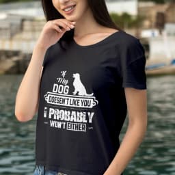 If My Dog Doesn’t Like You, I Probably Won’t Either 6